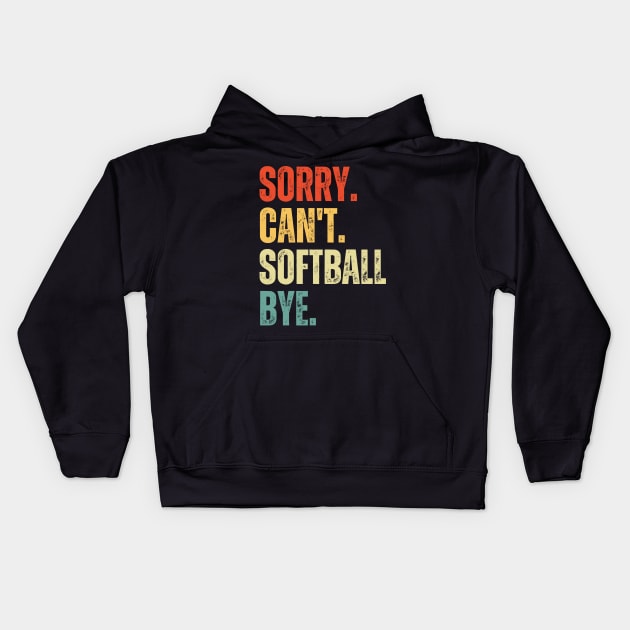 Softball Mom, Sorry Can't Softball Bye Softball Life Sweater Softball Gifts Busy Funny Softball Gift Softball Kids Hoodie by Emouran